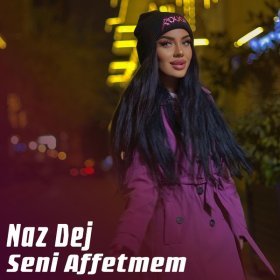 Песня  Naz Dej - Seni Affetmem