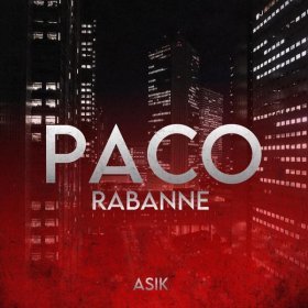 Песня  Asik - Paco Rabanne