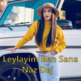 Песня  Naz Dej - Leylayim Ben Sana