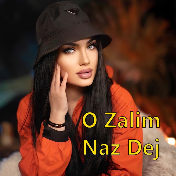 Naz Dej – O Zalim ▻Скачать Бесплатно В Качестве 320 И Слушать.