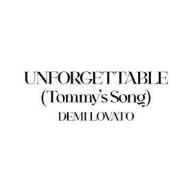 Ән  Demi Lovato - Unforgettable (Tommy's Song)