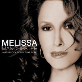 Ән  Melissa Manchester - When I Look Down That Road