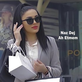 Песня  Naz Dej - Ah Etmem