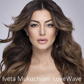 Ән  Iveta Mukuchyan - Lovewave