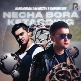 Ән  Shohruhxon feat. Muhammad Ali Navruzov - Necha bora ketarding