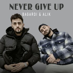 Песня  BAGARDI, ALIK - Never Give Up