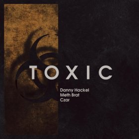 Danny Hackel Feat. METH BRAT, Czar – Toxic ▻Скачать Бесплатно В.