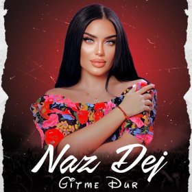 Ән  Naz Dej - Gitme Dur