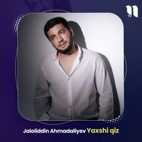 Песня  Jaloliddin Ahmadaliyev - Yaxshi qiz