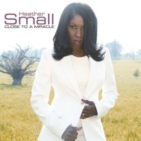 Песня  Heather Small - Close to a Miracle