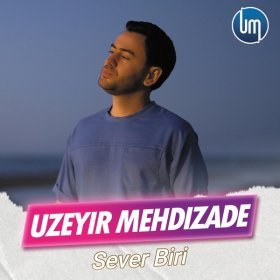 Ән  Uzeyir Mehdizade - Sever Biri