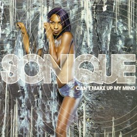 Ән  Sonique - Cant Make Up My Mind