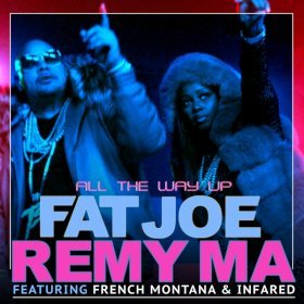 Песня  Fat Joe, Remy Ma, French Montana feat. Infared - All The Way Up