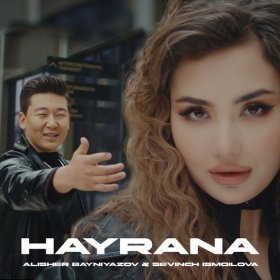 Песня  Alisher Bayniyazov, Sevinch Ismoilova - Hayrana