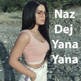 Песня  Naz Dej - Yana Yana