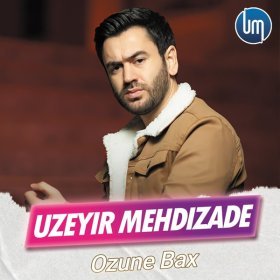 Ән  Uzeyir Mehdizade - Ozune Bax