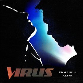 Emmanuil, Aliya – Virus ▻Скачать Бесплатно В Качестве 320 И.