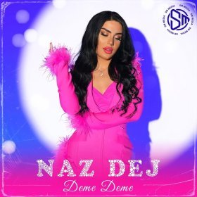 Ән  Naz Dej - Deme Deme