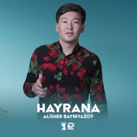 Песня  Alisher Bayniyazov - Hayrana