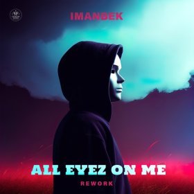 Ән  Imanbek - All Eyez On Me (Rework)