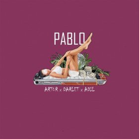 Ән  Artur feat. Darlet, Adil - Pablo