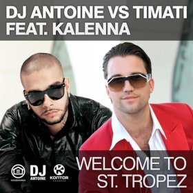 Песня  DJ Antoine vs Timati feat. Kalenna - Welcome To St. Tropez