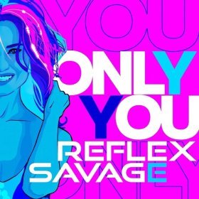 Ән  REFLEX feat. Savage - Only You