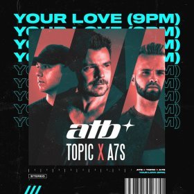 ATB, Topic, A7S – Your Love (9PM) ▻Скачать Бесплатно В Качестве.