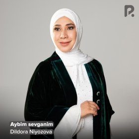 Ән  Dildora Niyozova - Aybim sevganim