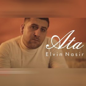 Песня  Elvin Nasir - Ata