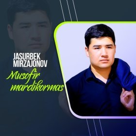 Ән  Jasurbek Mirzajonov - Musofir mardikormas