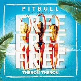 Песня  Pitbull feat. Theron Theron - Free Free Free