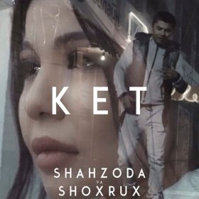 Shahzoda, Shoxrux – Ket ▻Скачать Бесплатно В Качестве 320 И.