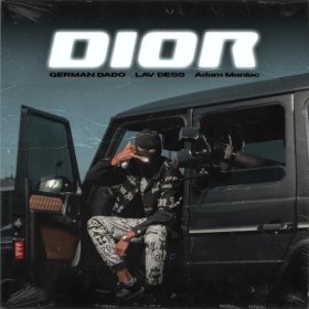 German Dado, Lav Dess, Adam Maniac – Dior ▻Скачать Бесплатно В.