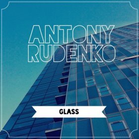 Песня  Antony Rudenko - Glass