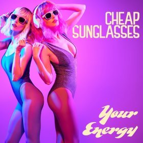 Ән  Cheap Sunglasses - Your Energy (Original Mix)