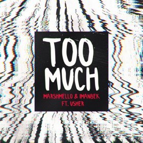 Marshmello, Imanbek Feat. Usher – Too Much ▻Скачать Бесплатно В.