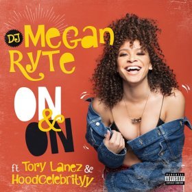 Ән  DJ Megan Ryte - On & On (feat. Tory Lanez & HoodCelebrityy)