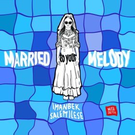 Песня  Imanbek, salem ilese - Married to Your Melody